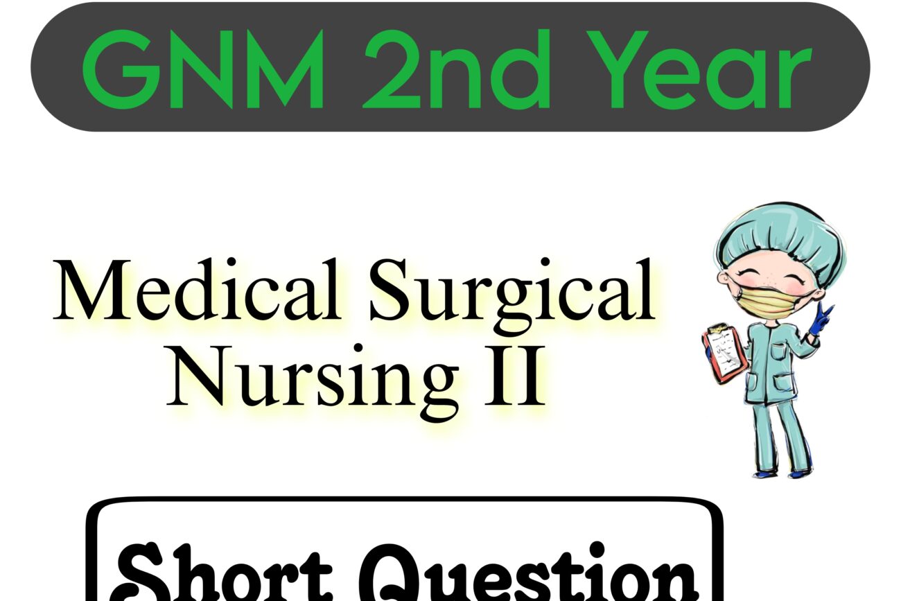 GNM Previous Year Question Paper of Medical Surgical Nursing 2 Short Question and Answer for GNM 2nd Year