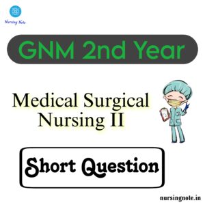 Read more about the article GNM Previous Year Question Paper of Medical Surgical Nursing 2 Short Question and Answer for GNM 2nd Year