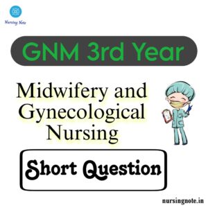 Read more about the article GNM Previous Year Question Paper of Midwifery and Gynecological Nursing Short Question and Answer for GNM 3rd Year
