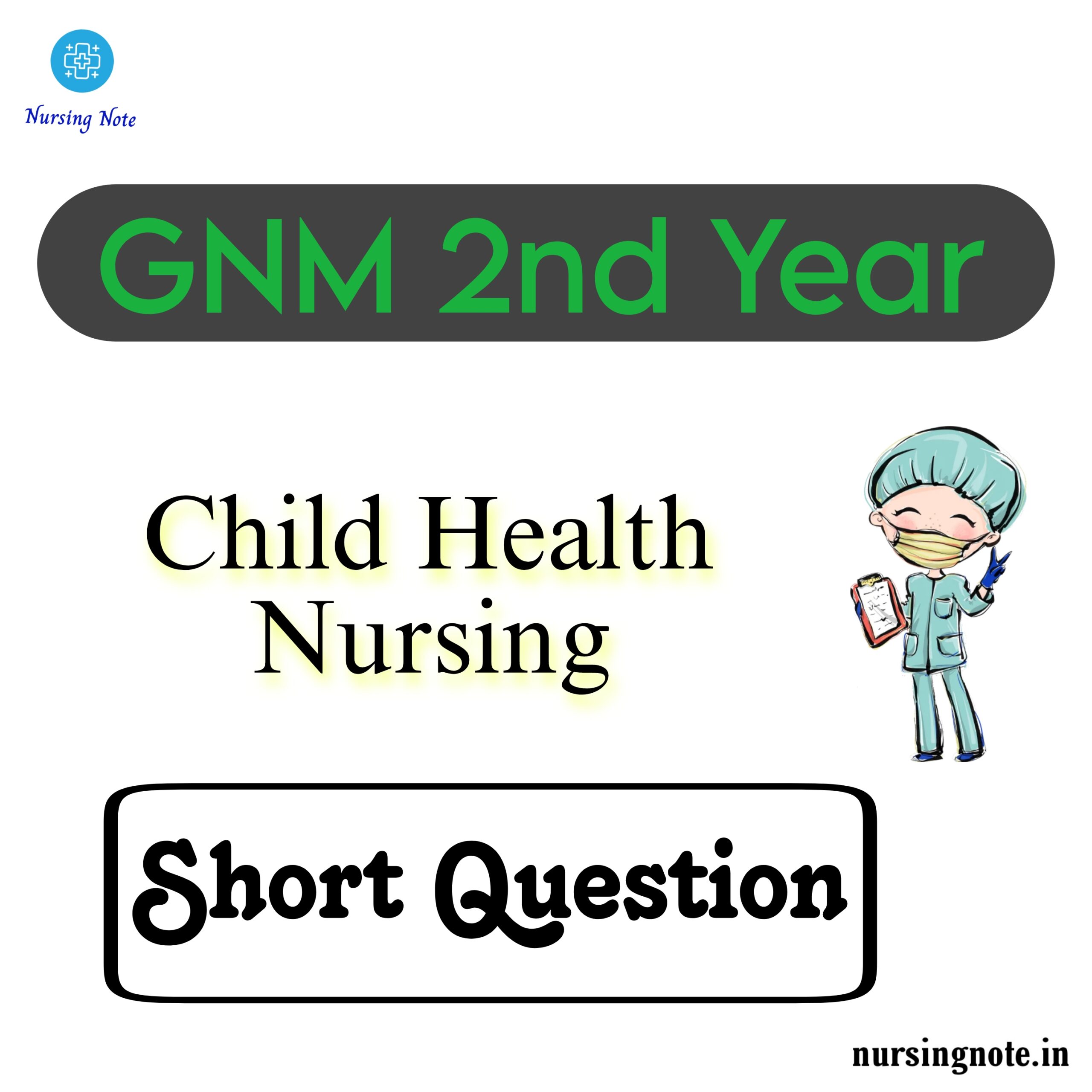 Read more about the article GNM Previous Year Question Paper of Child Health Nursing Short Question and Answer for GNM 2nd Year