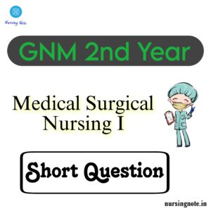 GNM Previous Year Question Paper of Medical Surgical Nursing 1 Short Question and Answer for GNM 2nd Year