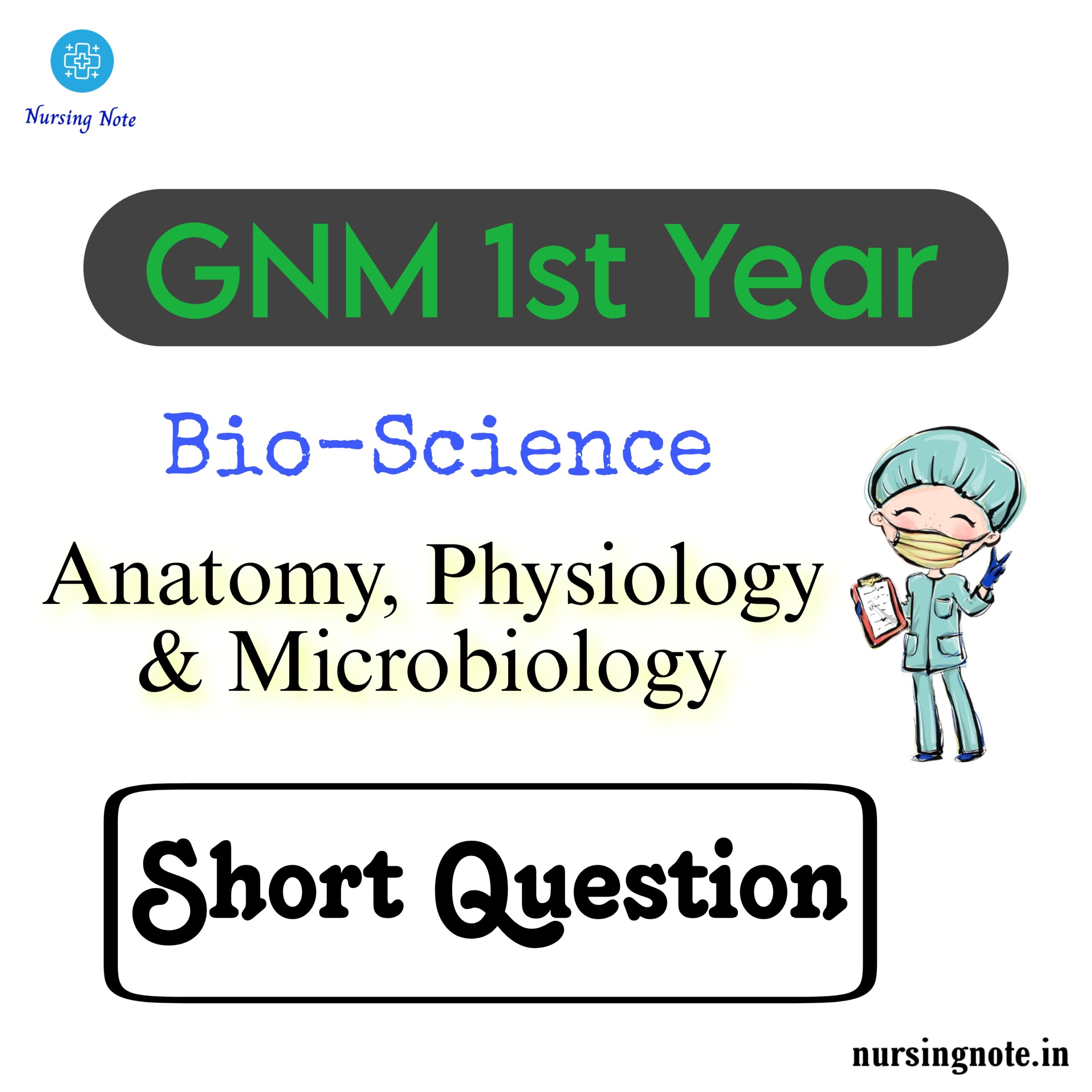 GNM Previous Year Question Paper of Bio Science (Anatomy, Physiology and Microbiology) Short Question and Answer for GNM 1st Year