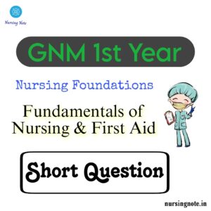 Read more about the article GNM Previous Year Question Paper of Fundamentals Of Nursing Short Question and Answer for GNM 1st Year