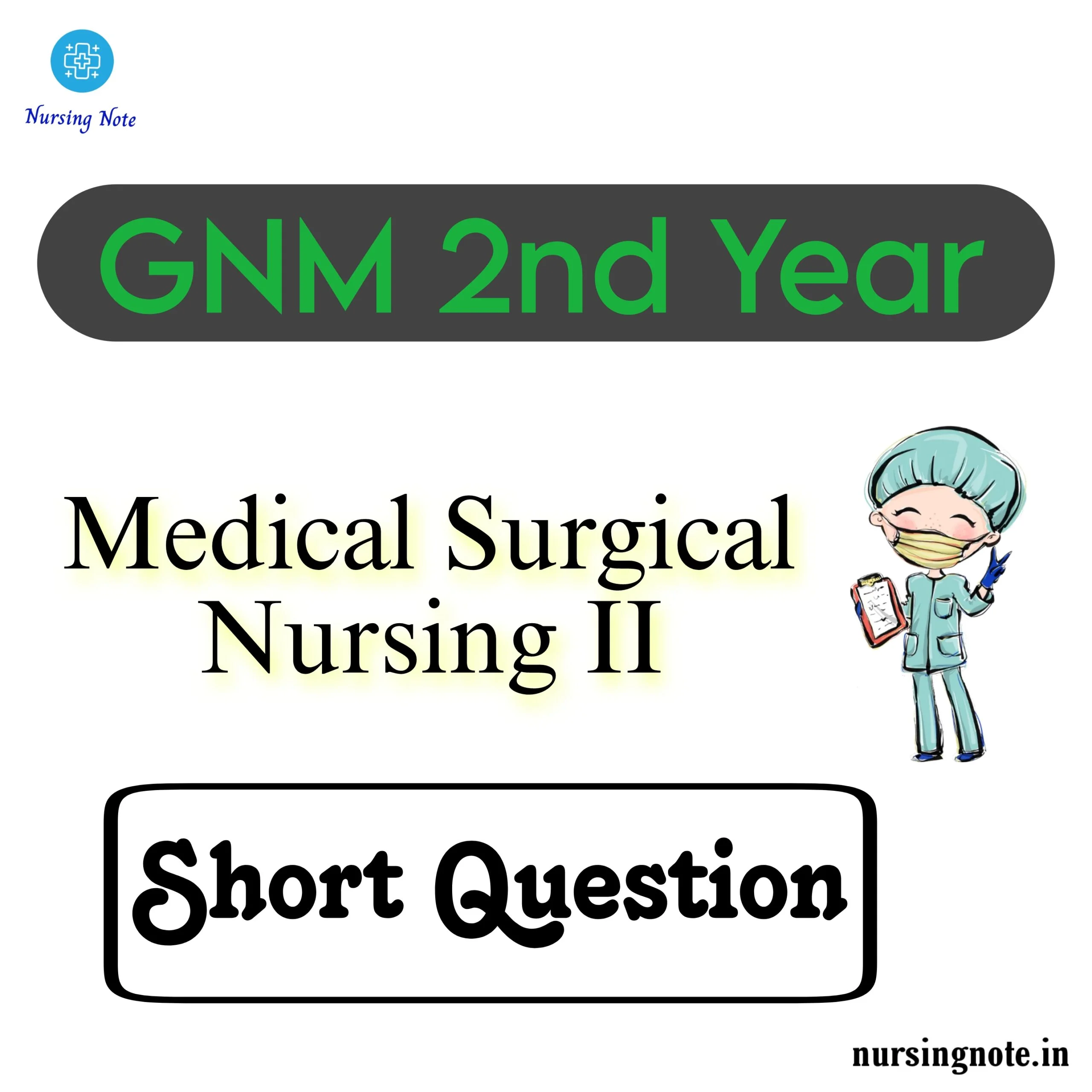Medical Surgical Nursing 2 Previous Year Short Question with Answer